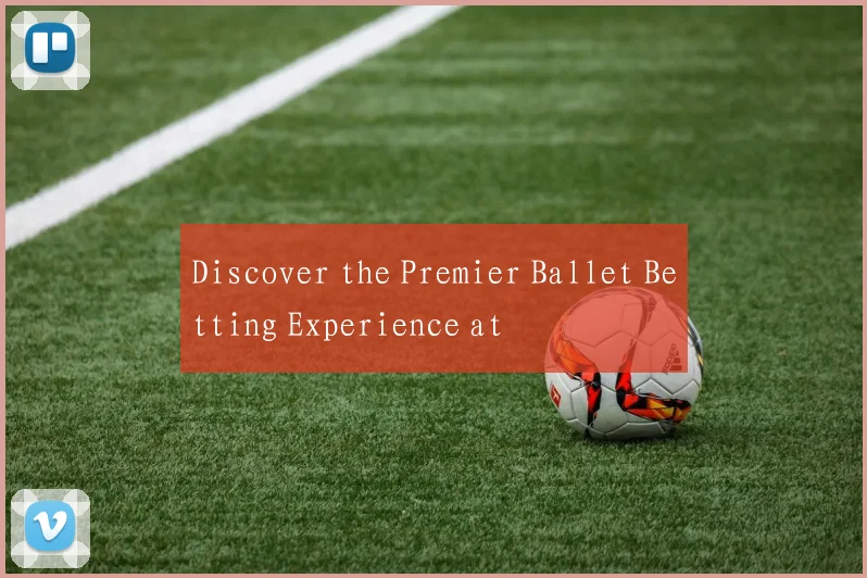 Discover the Premier Ballet Betting Experience at